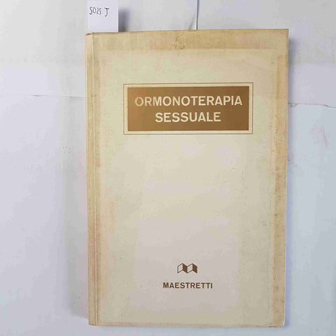 ORMONOTERAPIA SESSUALE andropausa prostata cirrosi menopausa fibroma MAESTRETTI