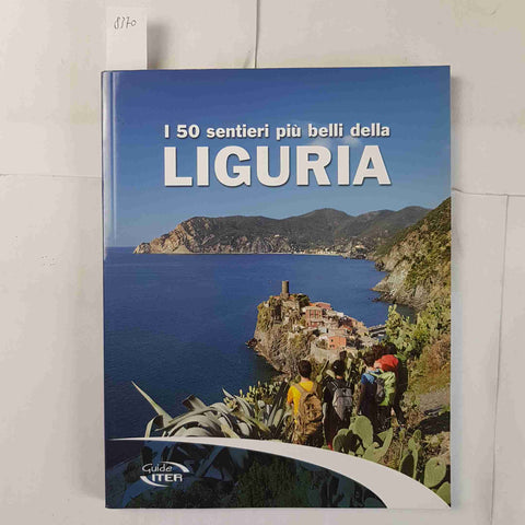 I 50 SENTIERI PIU' BELLI DELLA LIGURIA guide Iter 2017 tigullio aveto beigua