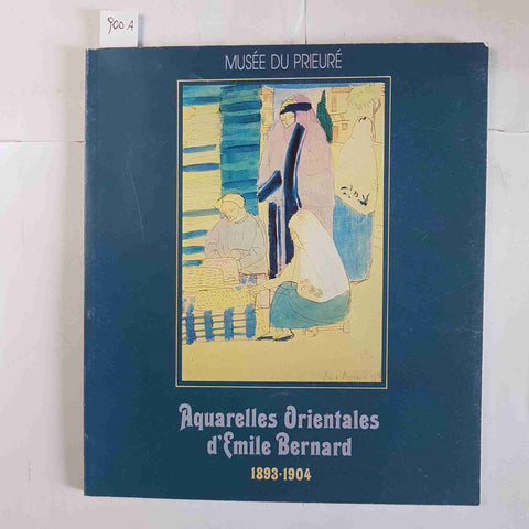 Musée du Prieuré - Aquarelles Orientales d'Emile Bernard 1893-1904 catalogo