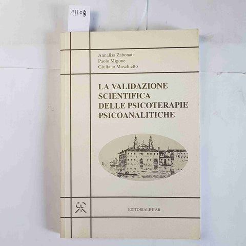 LA VALIDAZIONE SCIENTIFICA DELLE PSICOTERAPIE PSICOANALITICHE 1994 EDITOR. IPAR