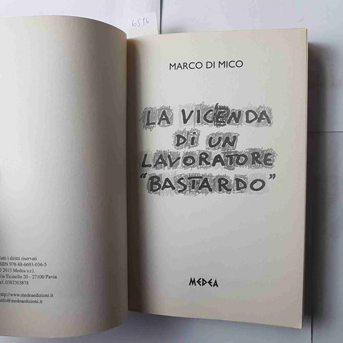 LA VICENDA DI UN LAVORATORE BASTARDO Marco Di Mico 2013 MEDEA mondo del lavoro