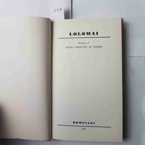 LOLOMAI romanzo di Sadio Garavini di Turno 1962 BOMPIANI 1° edizione