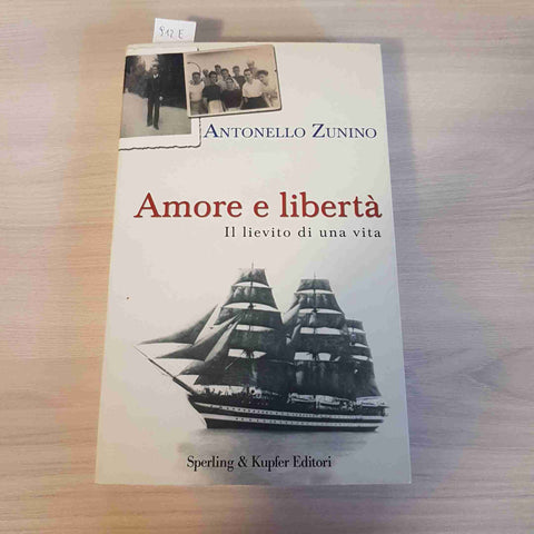 AMORE E LIBERTA' il lievito di una vita ANTONELLO ZUNINO - Sperling & Kupfe