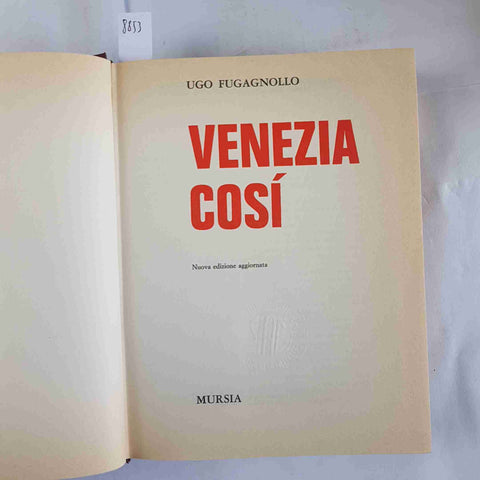 VENEZIA COSI' Ugo Fugagnollo 1979 MURSIA 3°ed. ILLUSTRATO