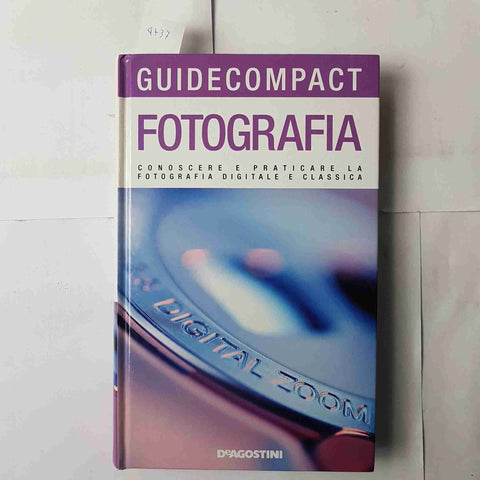 FOTOGRAFIA conoscere e praticare digitale e classica GUIDE COMPACT DE AGOSTINI