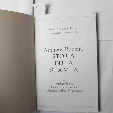 ANTHONY ROBBINS STORIA DELLA SUA VITA Michael Bolduc 2002 AUTOMOTIVAZIONE