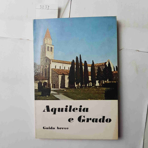 AQUILEIA E GRADO guida breve GIOVANNI BRUSIN 1975 ANTONIANA