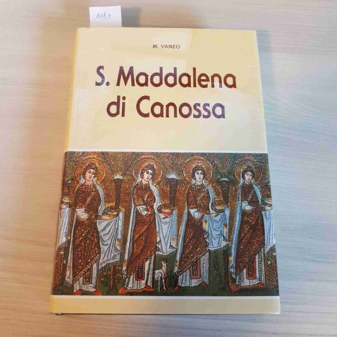 S. MADDALENA DI CANOSSA biografia M. VANZO - CASA GENERALIZIA - 1988 canossiane