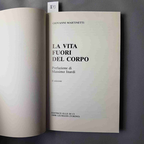 LA VITA FUORI DAL CORPO Giovanni Martinetti 1989 ELLE DI CI parapsicologia