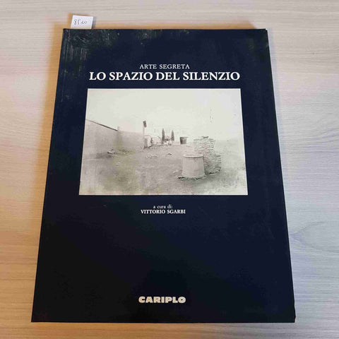 Arte segreta LO SPAZIO DEL SILENZIO - VITTORIO SGARBI - CARIPLO 1987