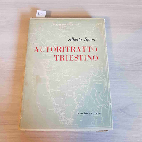 AUTORITRATTO TRIESTINO - ALBERTO SPAINI - GIORDANO EDITORE - 1963 TRIESTE