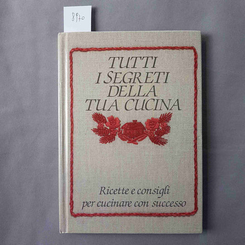 TUTTI I SEGRETI DELLA TUA CUCINA ricette e consigli MULINO BIANCO 1987 FABBRI