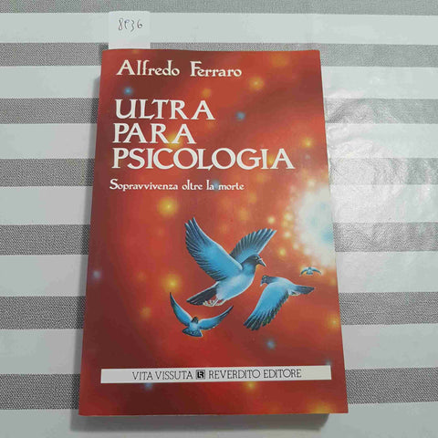 ULTRA PARAPSICOLOGIA sopravvivenza oltre la morte FERRARO ALFRED 1990 REVERDITO