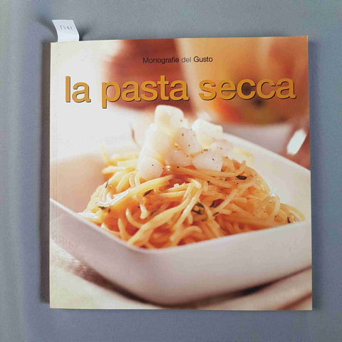 LA PASTA SECCA Monografie del gusto 2006 FOOD EDITORE