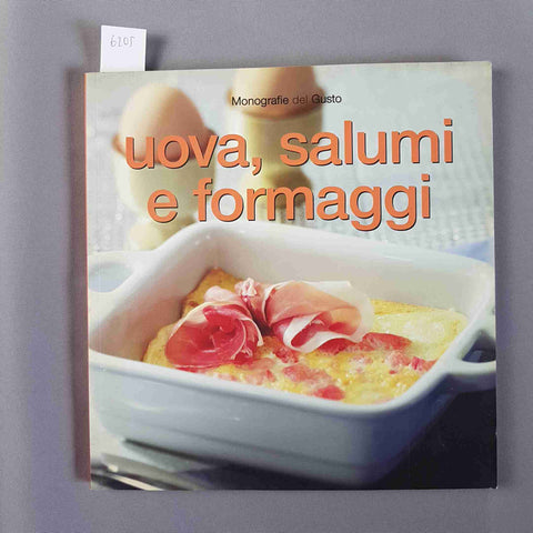 UOVA, SALUMI E FORMAGGI Monografie del gusto 2006 FOOD EDITORE