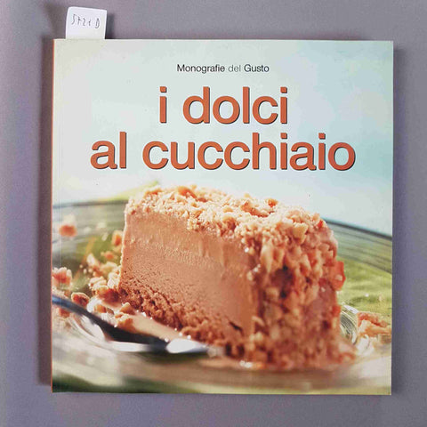 I DOLCI AL CUCCHIAIO Monografie del gusto 2006 FOOD EDITORE