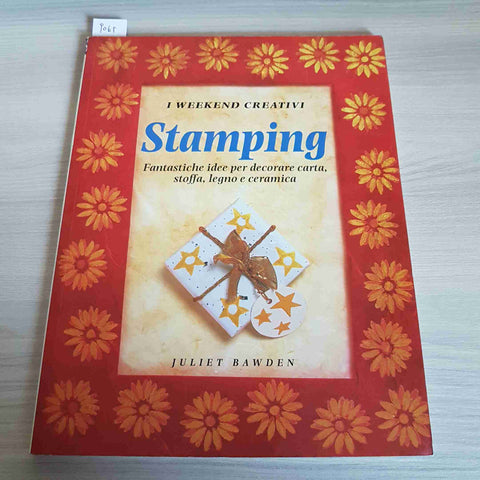 STAMPING idee per decorare carta stoffa legno JULIET BAWDEN 2001 EDICART