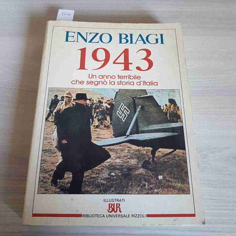 1943 UN ANNO TERRIBILE CHE SEGNO' LA STORIA D'ITALIA - ENZO BIAGI - BUR - 1993