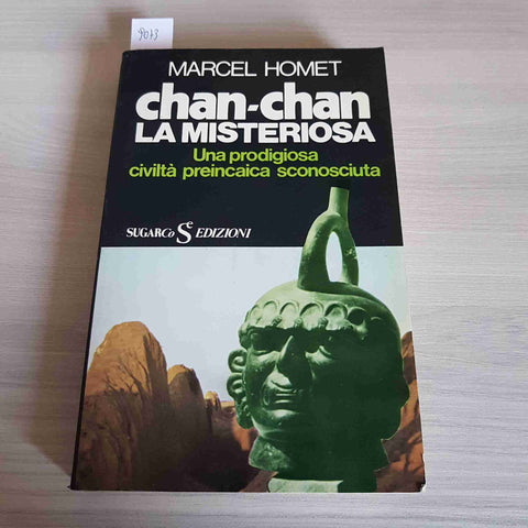 CHAN CHAN LA MISTERIOSA - MARCEL HOMET civiltà preincaica SUGARCO EDIZIONI 1974