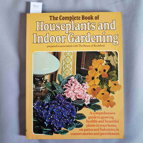 THE COMPLETE BOOK OF HOUSEPLANTS AND INDOOR GARDENING the house of Rochford 1976