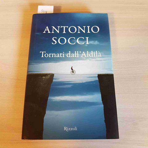 TORNATI DALL'ALDILA' pre-morte medium- ANTONIO SOCCI 1°edizione RIZZOLI 2014