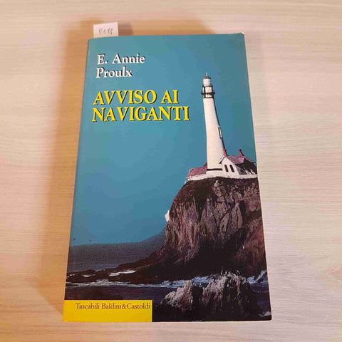 AVVISO AI NAVIGANTI - E. ANNIE PROULX - BALDINI & CASTOLDI - 1998