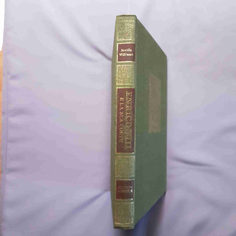 ENRICO VIII E LA CORTE biografia illustrata NEVILLE WILLIAMS - EDIZIONI LIBREX