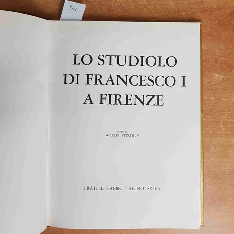 LO STUDIOLO DI FRANCESCO I A FIRENZE I grandi decoratori 1969 FABBRI SKIRA