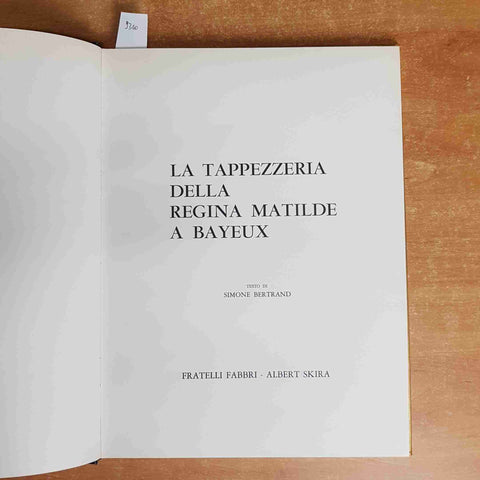 LA TAPPEZZERIA DELLA REGINA MATILDE A BAYEUX I grandi decoratori 1969 FABBRI