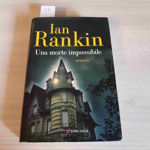 UNA MORTE IMPOSSIBILE - IAN RANKIN - LONGANESI - 2015  thriller