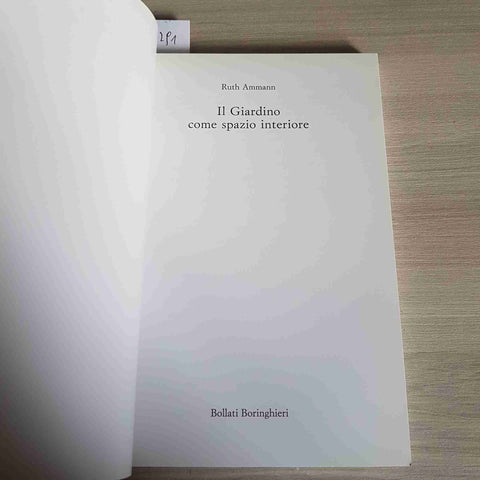 IL GIARDINO COME SPAZIO INTERIORE - RUTH AMMANN - BOLLATI BORINGHIERI - 2008