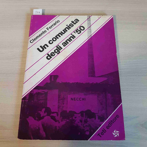 UNA COMUNISTA DEGLI ANNI '50 - CLEMENTE FERRARIO - TETI EDITORE - 1978 PAVIA