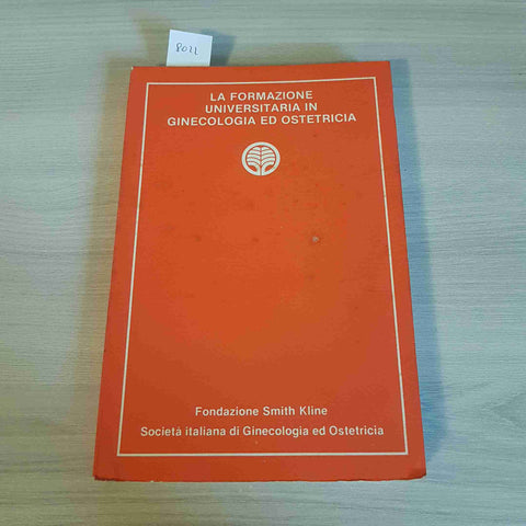 LA FORMAZIONE UNIVERSITARIA IN GINECOLOGIA ED OSTETRICIA - SMITH KLINE - 1981