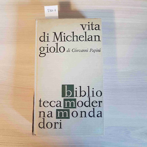 VITA DI MICHELANGIOLO - GIOVANNI PAPINI - MONDADORI 1964 Michelangelo