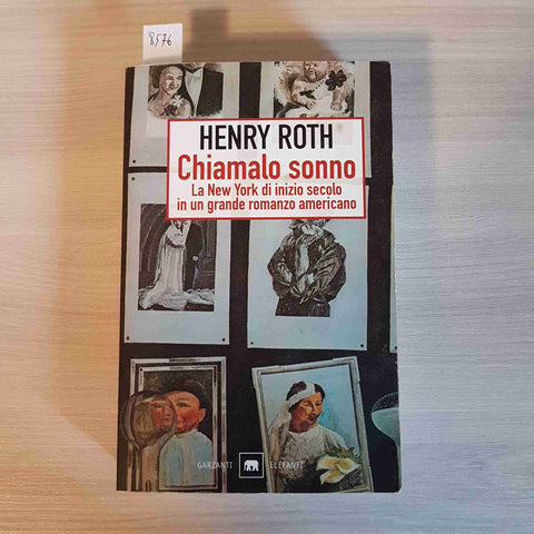 CHIAMALO SONNO - HENRY ROTH - GARZANTI 2002 NEW YORK DI INIZIO SECOLO romanzo