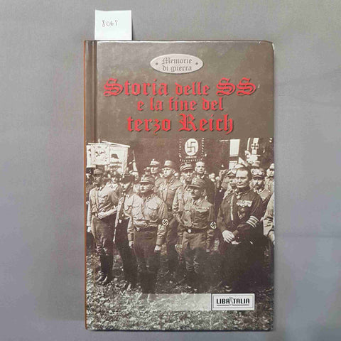 STORIA DELLE SS E LA FINE DEL TERZO REICH 2000 libritalia MEMORIE DI GUERRA