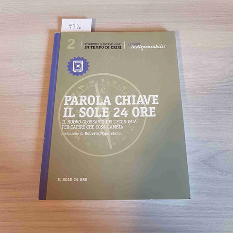 PAROLA CHIAVE IL SOLE 24 ORE glossario dell'economia per capire 2011