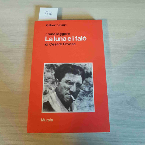 COME LEGGERE LA LUNA E I FALO' DI CESARE PAVESE - Gilberto Finzi 1980 MURSIA