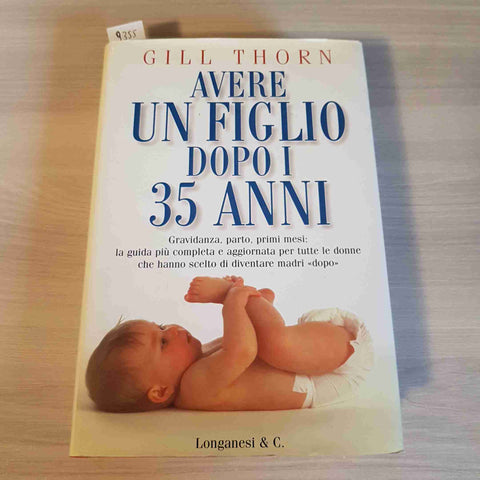 AVERE UN FIGLIO DOPO I 35 ANNI gravidanza parto GILL THORN 1999 LONGANESI &