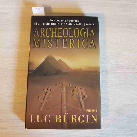 ARCHEOLOGIA MISTERICA scoperte non riconosciute LUC BURGIN 2001 PIEMME