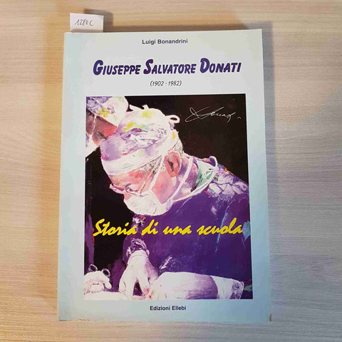 STORIA DI UNA SCUOLA - GIUSEPPE SALVATORE DONATI - BONANDRINI 1996 ELLEBI