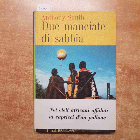 ANTHONY SMITH Due manciate di sabbia L'AFRICA IN MONGOLFIERA 1964 DE AGOSTINI