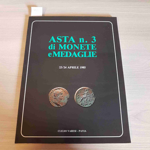 ASTA N.3 DI MONETE E MEDAGLIE - CLELIO VARESI - 1985 numismatica collezionismo