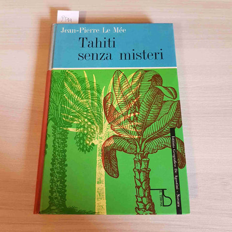 TAHITI SENZA MISTERI - JEAN PIERRE LE MEE' - DE AGOSTINI - 1963