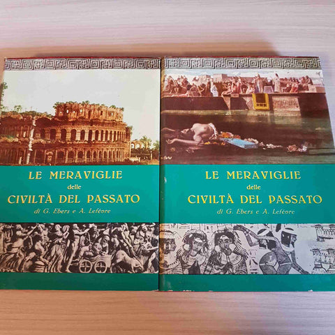 LE MERAVIGLIE DELLE CIVILTA' DEL PASSATO - EBERS, LEFEVRE - EIC - 1961 civiltà