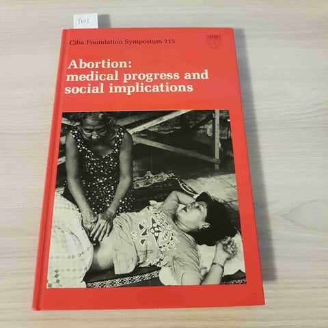 ABORTION: MEDICAL PROGRESS AND SOCIAL IMPLICATIONS - CIBA FOUNDATION - 1985