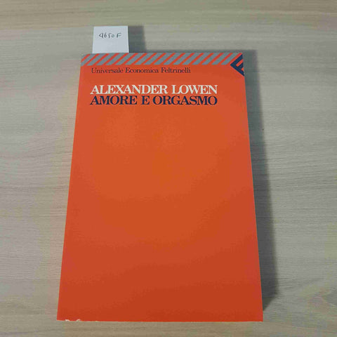 AMORE E ORGASMO - ALEXANDER LOWEN - FELTRINELLI - 1991