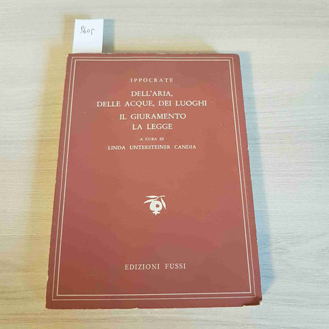 DELL'ARIA, DELLE ACQUE, DEI LUOGHI IL GIURAMENTO LA LEGGE - IPPOCRATE - FUSSI