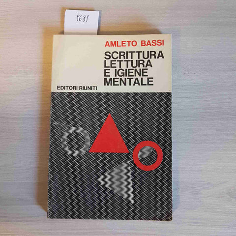 SCRITTURA LETTURA E IGIENE MENTALE - AMLETO BASSI - EDITORI RIUNITI - 1971