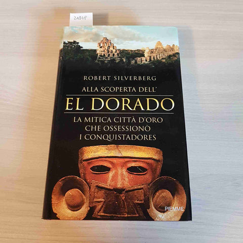 ALLA SCOPERTA DELL'EL DORADO conquistadores ROBERT SILVERBERG 1998 PIEMME